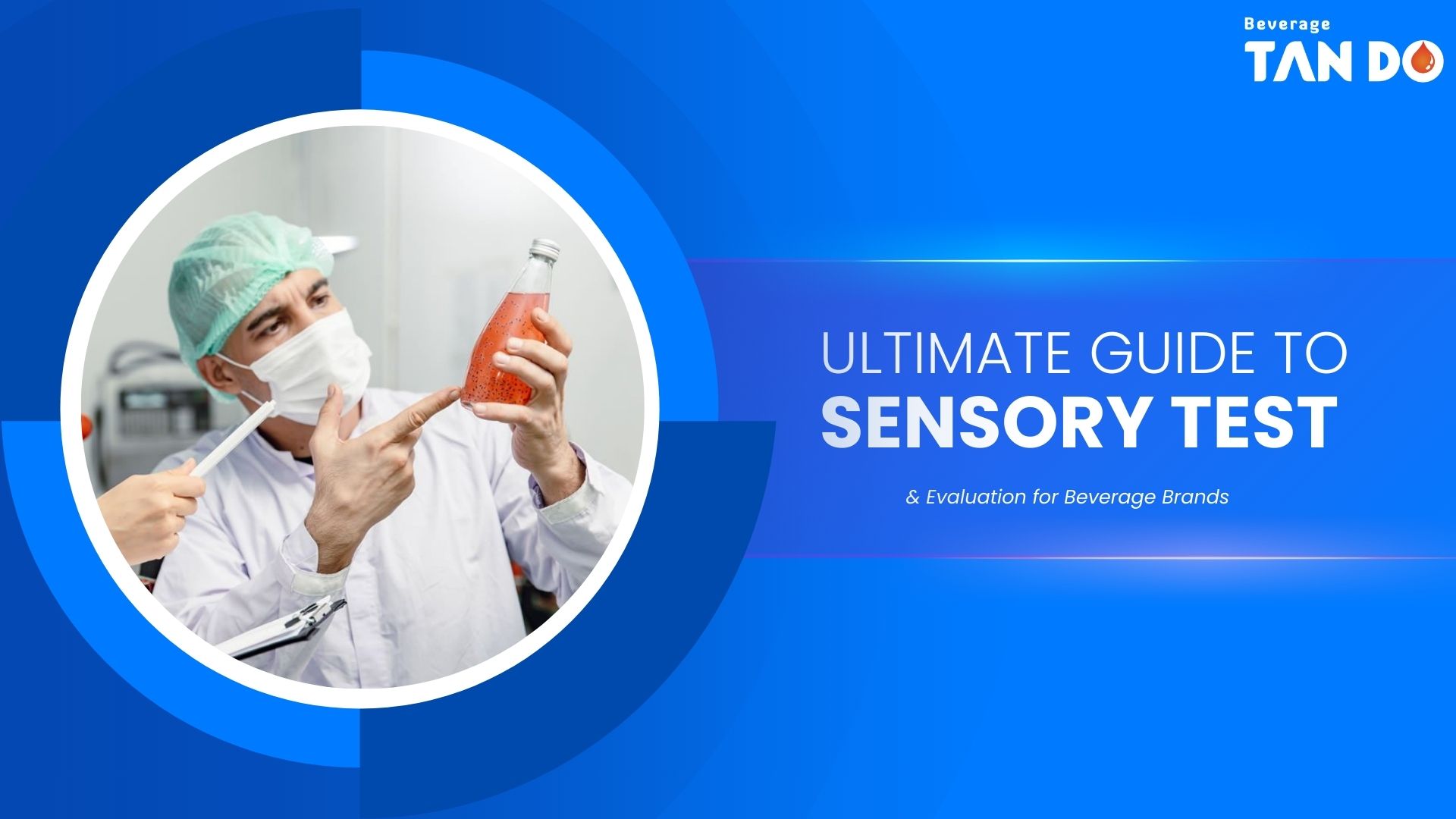 Ultimate Guide to Sensory Test & Evaluation for Beverage Brands